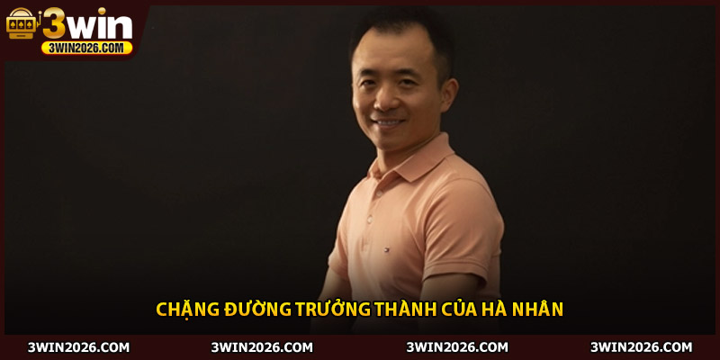 Chặng đường trưởng thành của Hà Nhân