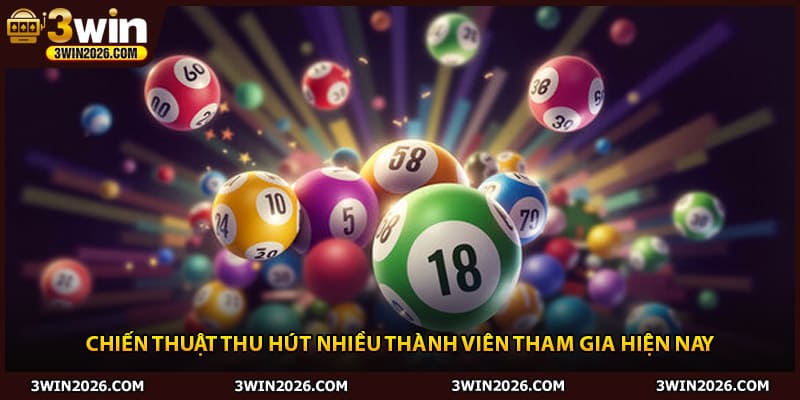 Chiến thuật thu hút nhiều thành viên tham gia hiện nay