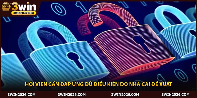 Hội viên cần đáp ứng đủ điều kiện do nhà cái đề xuất