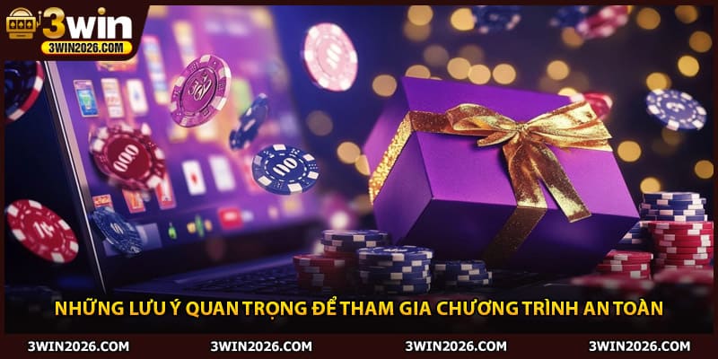 Những lưu ý quan trọng để tham gia chương trình an toàn